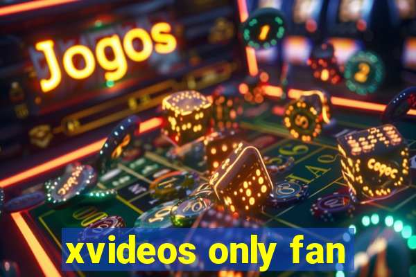 xvideos only fan